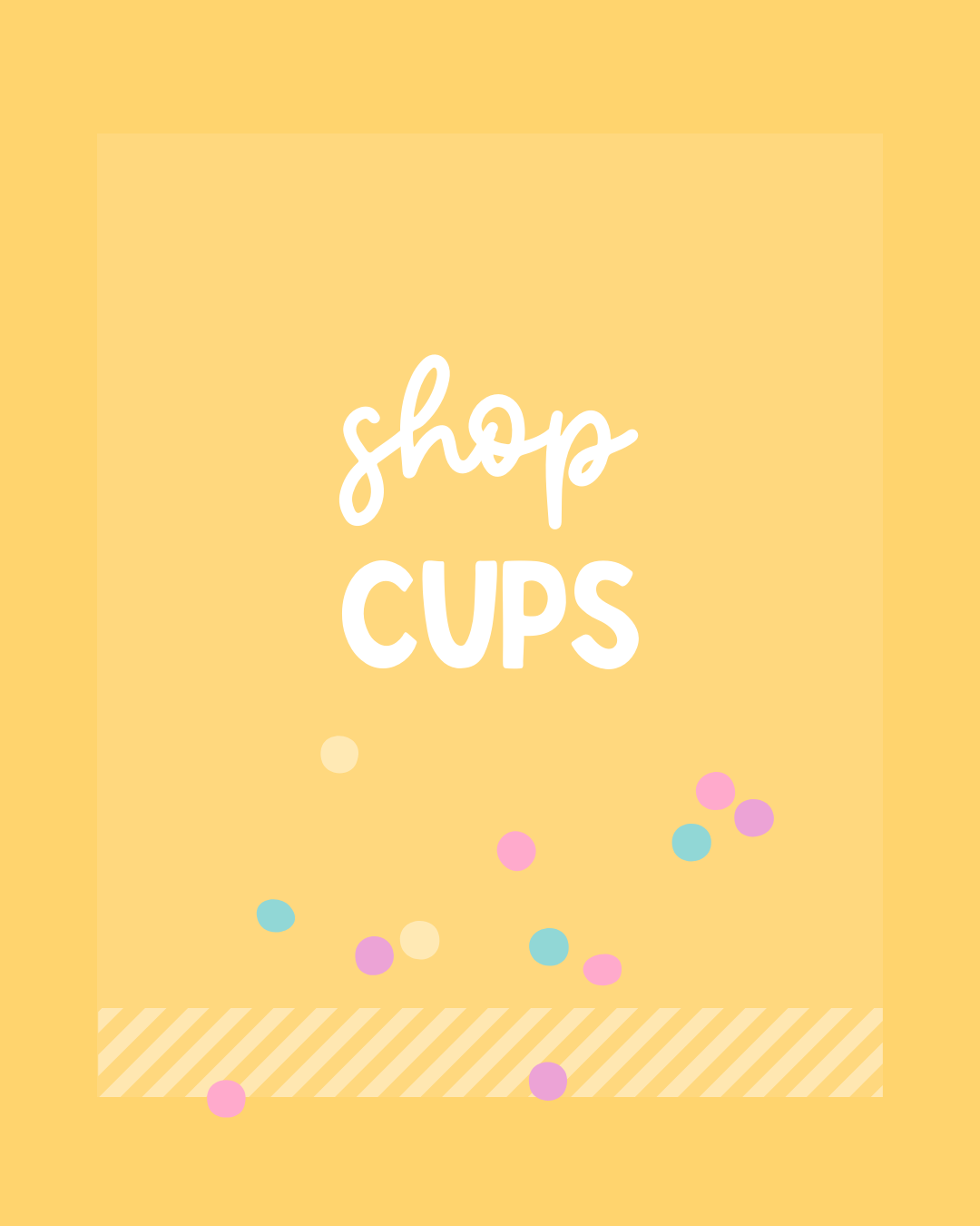 Cups